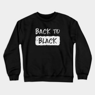 Back to black Crewneck Sweatshirt